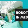 The Role of Robotics in Modern Hospital Surgeries